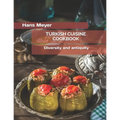 Turkish Cuisine Cookbook: Diversity and antiquity