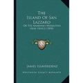 The Island Of San Lazzaro: Or The Armenian Monastery Near Venice (1890)
