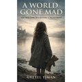 A World Gone Mad: The True Story of Surviving a Dictatorship (New Edition)