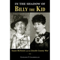 In the Shadow of Billy the Kid: Susan McSween and the Lincoln County War