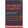 Two Months to Mastery: The Rock the Registry Exam Prep Guide