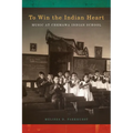 To Win the Indian Heart: Music at Chemawa Indian School