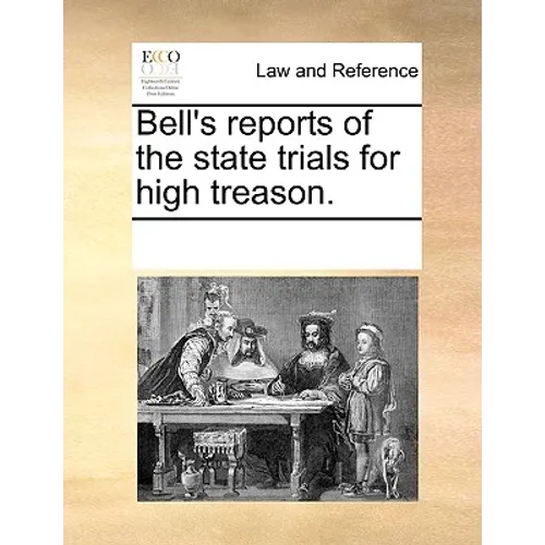 Bell's Reports of the State Trials for High Treason.