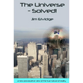 The Universe - Solved!