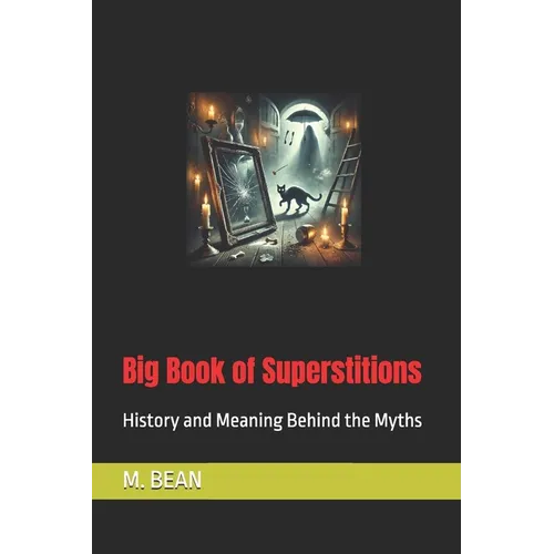 Big Book of Superstitions: History and Meaning Behind the Myths