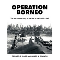 Operation Borneo: The Last, Untold Story of the War in the Pacific, 1945