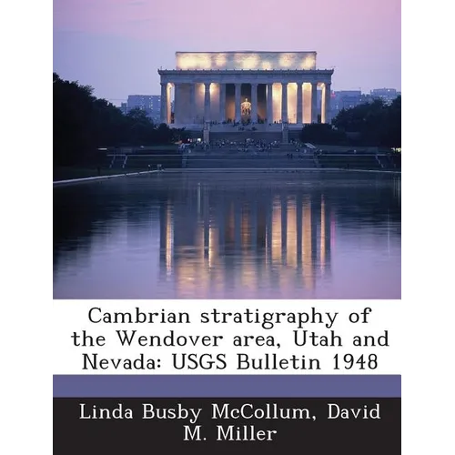 Cambrian stratigraphy of the Wendover area, Utah and Nevada: USGS Bulletin 1948