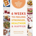 The Energy Reset Plan: 6 Weeks to Feeling Stronger, Healthier & Happier
