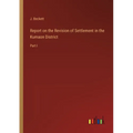 Report on the Revision of Settlement in the Kumaon District: Part I