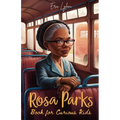 Rosa Parks Book for Curious Kids: Discover the Inspiring Story of the Woman Who Stood Up for Equality