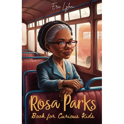 Rosa Parks Book for Curious Kids: Discover the Inspiring Story of the Woman Who Stood Up for Equality