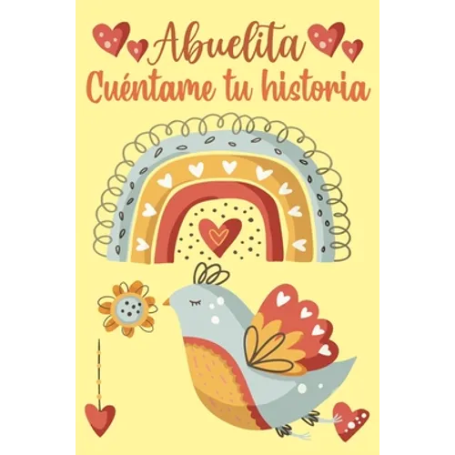 Abuelita Cuéntame tu historia: Un libro personalizado sobre la vida de tu Abuela