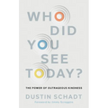 Who Did You See Today?: The Power of Outrageous Kindness