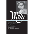 Eudora Welty: Complete Novels (Loa #101): The Robber Bridegroom / Delta Wedding / The Ponder Heart / Losing Battles / The Optimist's Daughter