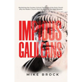 Impious Galileans: Reclaiming the Counter-Cultural Fierceness of the Early Church Why the Modern Church Must Be Hated for the Right Reasons