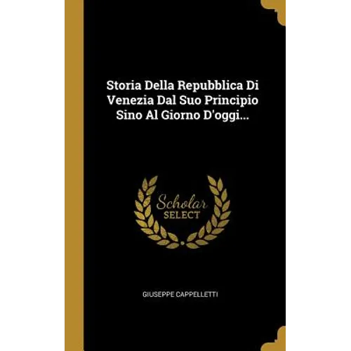 Storia Della Repubblica Di Venezia Dal Suo Principio Sino Al Giorno D'oggi...