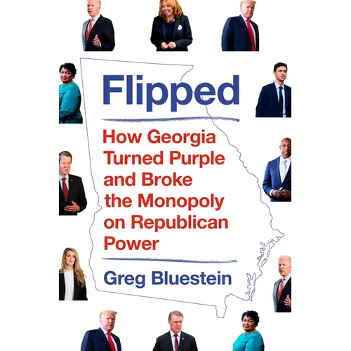 Flipped: How Georgia Turned Purple and Broke the Monopoly on Republican Power