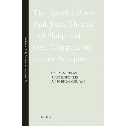 The Apostles Peter, Paul, John, Thomas and Philip with Their Companions in Late Antiquity