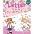 Letter Tracing Book for Preschoolers: Letter Tracing for Preschoolers and Kids Ages 3-5. Prepare Your Little Girl for Preschool, Kindergarten or Pre-K