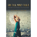 Girl Talk, Money Talk II: Financially Fit and Fabulous in your 40s and 50s