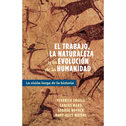 El Trabajo, La Naturaleza Y La Revolución de la Humanidad: La Visión Larga de la Historia