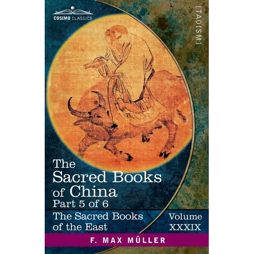 The Sacred Books of China, Part 5: The Texts of Taoism, Part 1 of 2-The Tâo Teh King of Lâo Dze and The Writings of Kwang Tze (Books I-XVII)