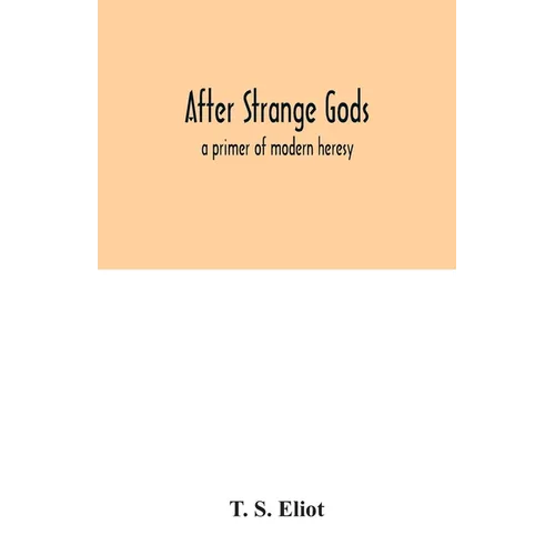 After strange gods: a primer of modern heresy