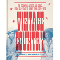 Vintage Country: The Essential Artists and Songs, from Old-Time to Honky-Tonk, 1920-1970