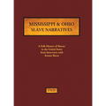 Mississippi & Ohio Slave Narratives: A Folk History of Slavery in the United States from Interviews with Former Slaves
