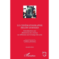 Le cinématographe selon Godard: Introduction aux Histoire(s) du cinéma ou réflexion sur le temps des arts Nouvelle édition