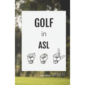 Golf in ASL