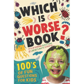 Which Is Worse Book: 100's Of Fun Questions For Kids