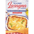 The Ultimate Lasagna Cookbook!: 80 Best and Most Delicious Lasagna Recipes