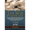The War in the Air: Volume 5-A History of the RFC, RAF & RNAS against German Air Raids, in Egypt, Sudan, Palestine. Mesopotamia, Macedonia and over th