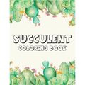 Succulent coloring book: A Perfect coloring book to gift someone!
