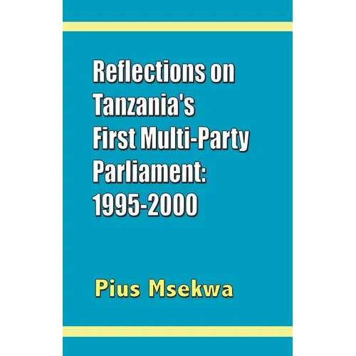 Reflections on Tanzania's First Multi-Party Parliament: 1995-2000