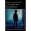 La Palabra Más Monstruosa (Novela) / The Most Monstrous Word (a Novel)
