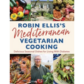 Robin Ellis's Mediterranean Vegetarian Cooking: Delicious Seasonal Dishes for Living Well with Diabetes