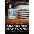Abandoned Eastern Shore of Maryland