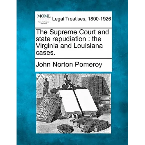 The Supreme Court and State Repudiation: The Virginia and Louisiana Cases.
