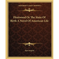 Fleetwood Or The Stain Of Birth A Novel Of American Life