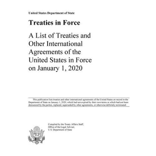 Treaties in Force 2020: A List of Treaties and Other International Agreements of the United States in Force on January 1, 2020