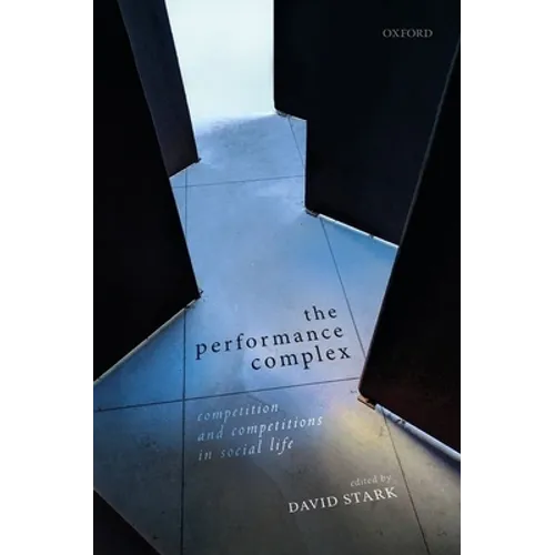 The Performance Complex: Competition and Competitions in Social Life