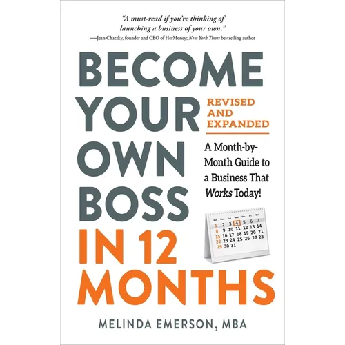 Become Your Own Boss in 12 Months, Revised and Expanded: A Month-By-Month Guide to a Business That Works Today!
