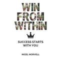 Win From Within: Success Starts With You