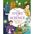 The Story of Science: Radical Ideas and Extraordinary Discoveries