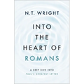Into the Heart of Romans: A Deep Dive Into Paul's Greatest Letter