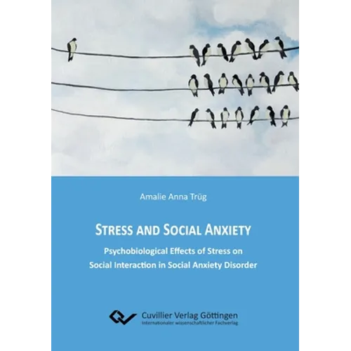 Stress and Social Anxiety. Psychobiological Effects of Stress on Social Interaction in Social Anxiety Disorder