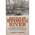 Battle of Stones River: The Forgotten Conflict Between the Confederate Army of Tennessee and the Union Army of the Cumberland