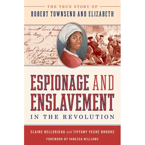Espionage and Enslavement in the Revolution: The True Story of Robert Townsend and Elizabeth